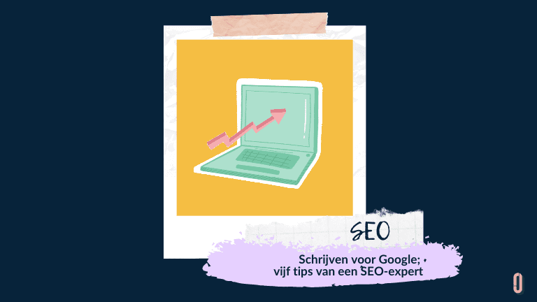 schrijven voor google; vijf tips van een SEO-expert (1)