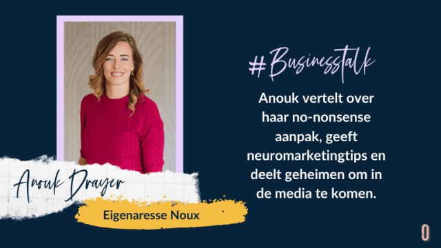 Businesstalk met Anouk Drayer Eigenaresse van Noux neuromarketeer