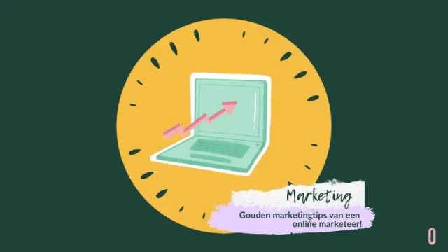 Gouden marketingtips van een online marketeer!